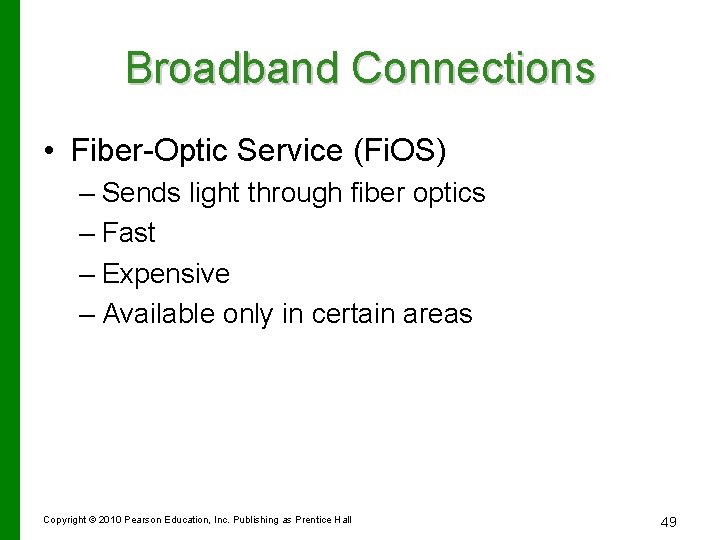 Broadband Connections • Fiber-Optic Service (Fi. OS) – Sends light through fiber optics –