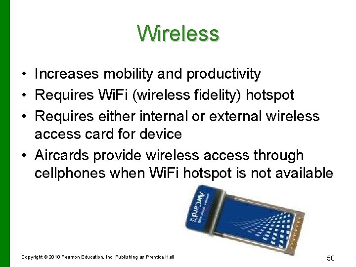 Wireless • Increases mobility and productivity • Requires Wi. Fi (wireless fidelity) hotspot •
