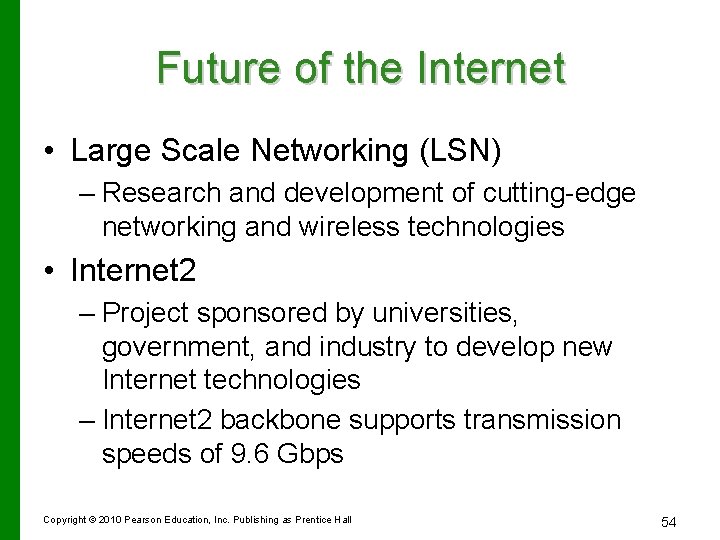 Future of the Internet • Large Scale Networking (LSN) – Research and development of