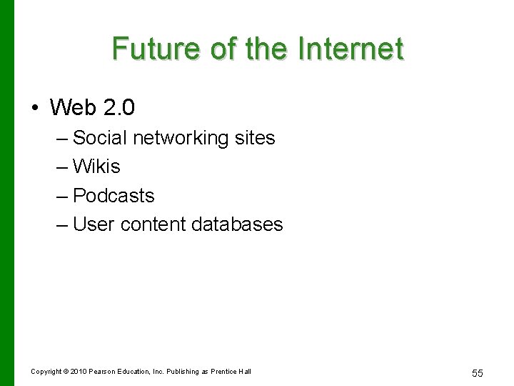 Future of the Internet • Web 2. 0 – Social networking sites – Wikis