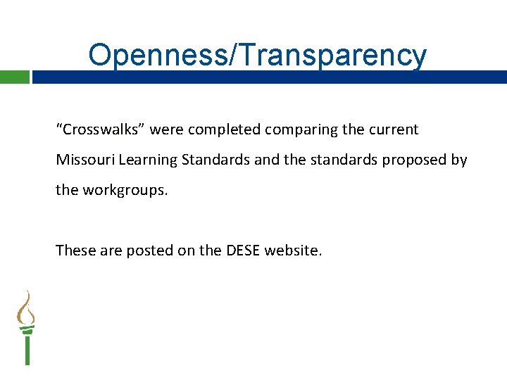 16 Openness/Transparency “Crosswalks” were completed comparing the current Missouri Learning Standards and the standards 16 Openness/Transparency “Crosswalks” were completed comparing the current Missouri Learning Standards and the standards