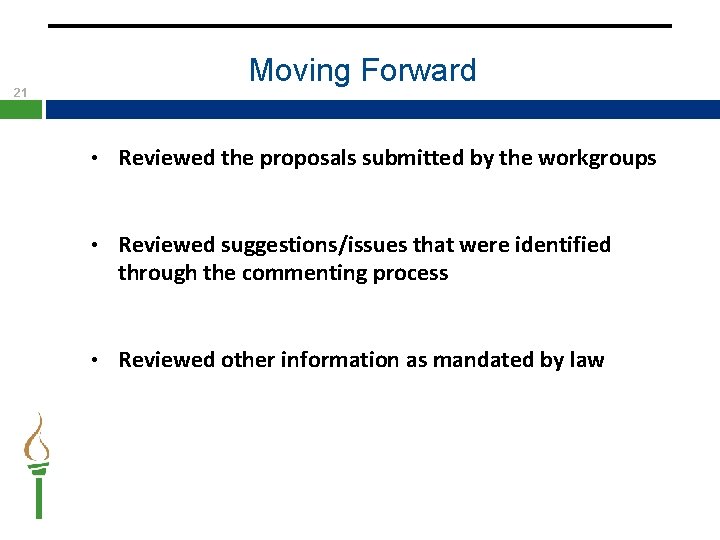 Moving Forward 21 • Reviewed the proposals submitted by the workgroups • Reviewed suggestions/issues Moving Forward 21 • Reviewed the proposals submitted by the workgroups • Reviewed suggestions/issues