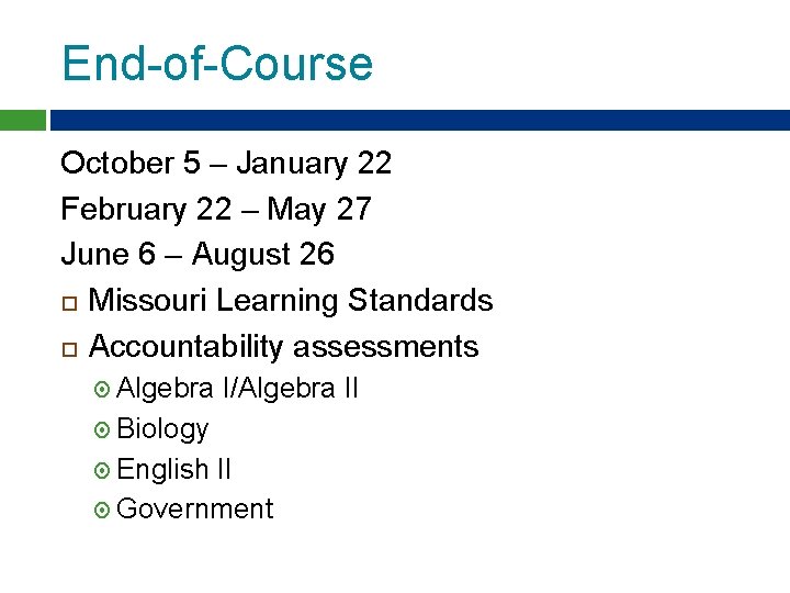 End-of-Course October 5 – January 22 February 22 – May 27 June 6 – End-of-Course October 5 – January 22 February 22 – May 27 June 6 –