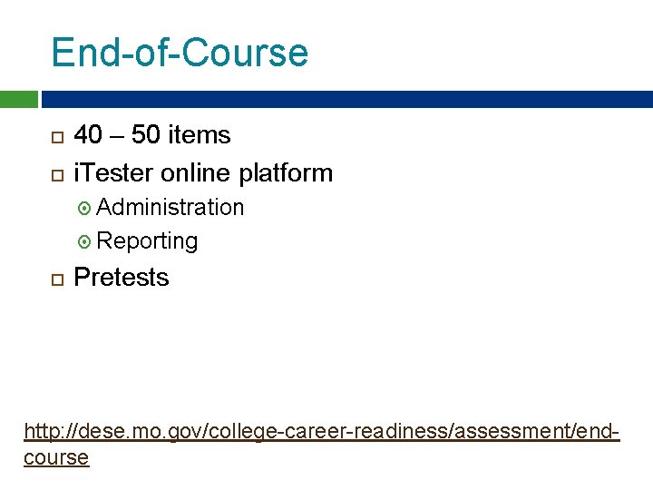 End-of-Course 40 – 50 items i. Tester online platform Administration Reporting Pretests http: //dese. End-of-Course 40 – 50 items i. Tester online platform Administration Reporting Pretests http: //dese.