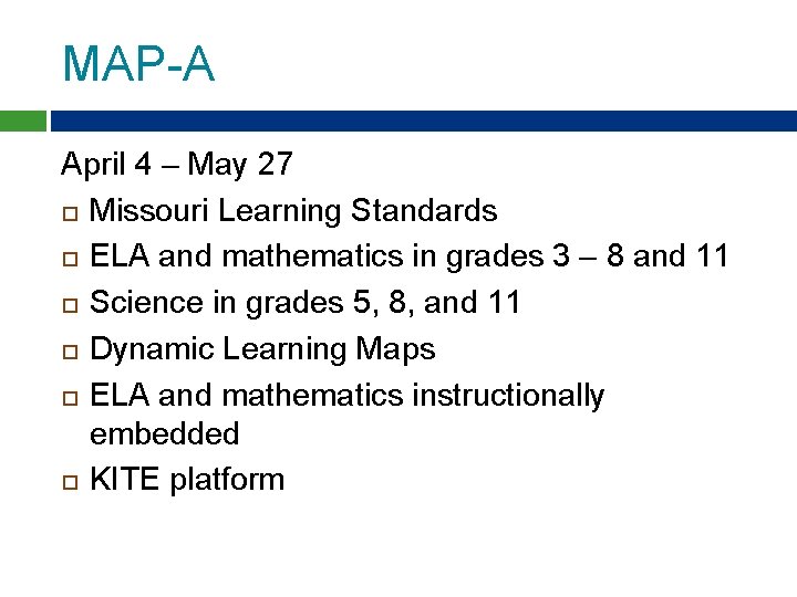 MAP-A April 4 – May 27 Missouri Learning Standards ELA and mathematics in grades MAP-A April 4 – May 27 Missouri Learning Standards ELA and mathematics in grades