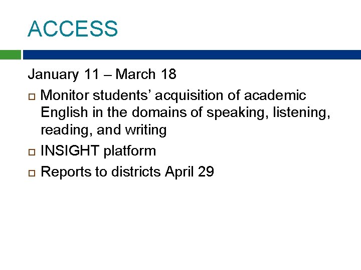 ACCESS January 11 – March 18 Monitor students’ acquisition of academic English in the ACCESS January 11 – March 18 Monitor students’ acquisition of academic English in the