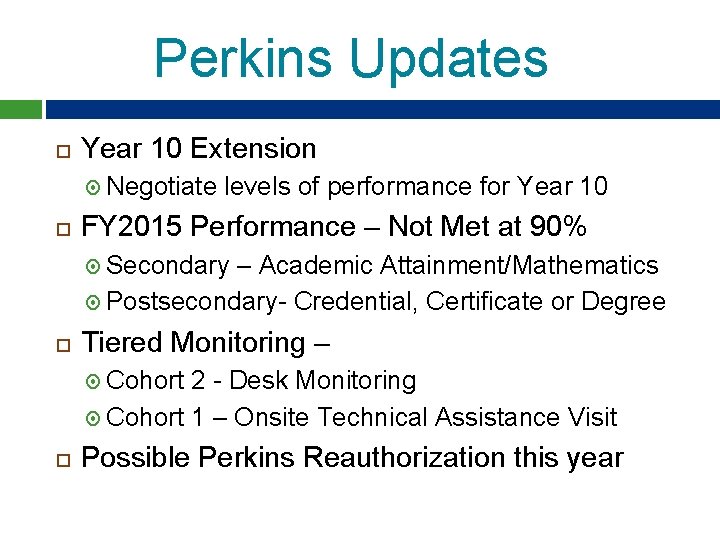 Perkins Updates Year 10 Extension Negotiate levels of performance for Year 10 FY 2015 Perkins Updates Year 10 Extension Negotiate levels of performance for Year 10 FY 2015