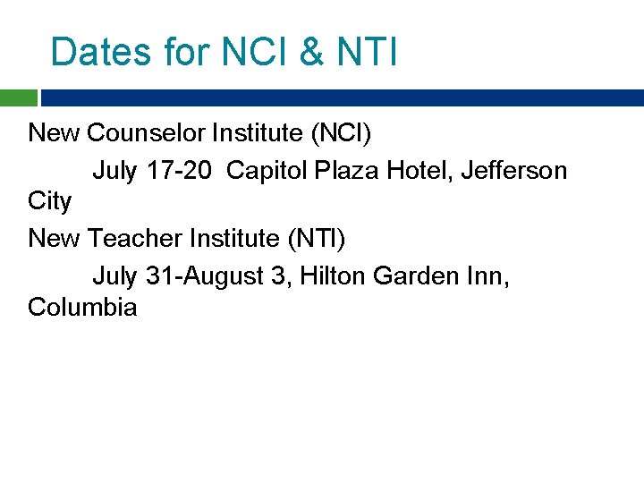 Dates for NCI & NTI New Counselor Institute (NCI) July 17 -20 Capitol Plaza Dates for NCI & NTI New Counselor Institute (NCI) July 17 -20 Capitol Plaza