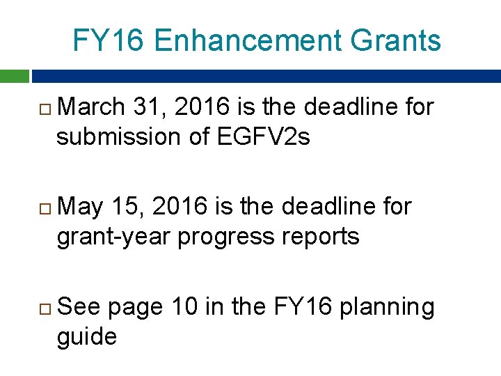 FY 16 Enhancement Grants March 31, 2016 is the deadline for submission of EGFV FY 16 Enhancement Grants March 31, 2016 is the deadline for submission of EGFV