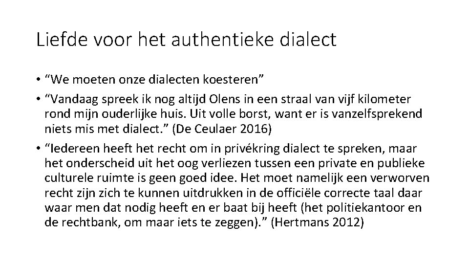 Liefde voor het authentieke dialect • “We moeten onze dialecten koesteren” • “Vandaag spreek