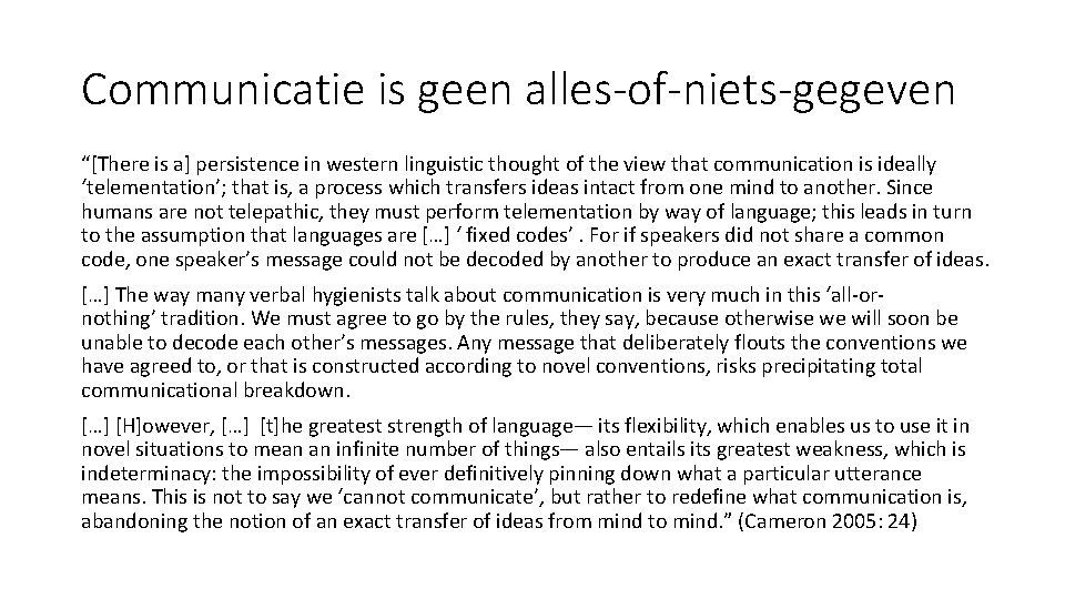Communicatie is geen alles-of-niets-gegeven “[There is a] persistence in western linguistic thought of the