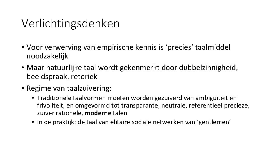 Verlichtingsdenken • Voor verwerving van empirische kennis is ‘precies’ taalmiddel noodzakelijk • Maar natuurlijke