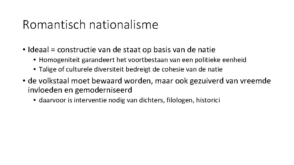 Romantisch nationalisme • Ideaal = constructie van de staat op basis van de natie