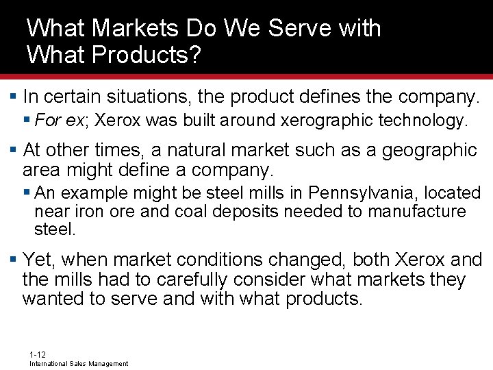 What Markets Do We Serve with What Products? § In certain situations, the product