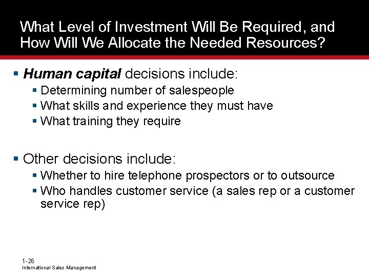 What Level of Investment Will Be Required, and How Will We Allocate the Needed