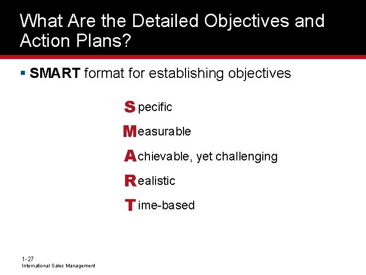 What Are the Detailed Objectives and Action Plans? § SMART format for establishing objectives