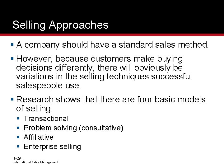 Selling Approaches § A company should have a standard sales method. § However, because