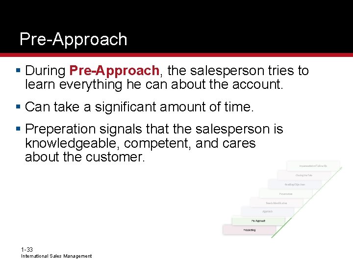 Pre-Approach § During Pre-Approach, the salesperson tries to learn everything he can about the