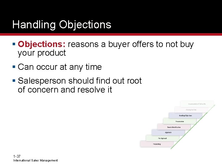 Handling Objections § Objections: reasons a buyer offers to not buy your product §