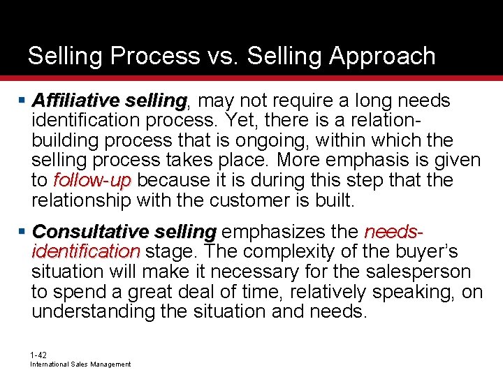 Selling Process vs. Selling Approach § Affiliative selling, selling may not require a long