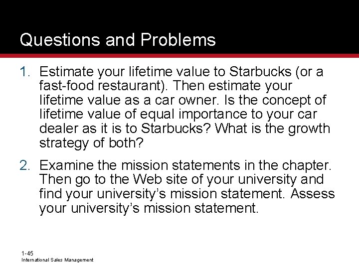 Questions and Problems 1. Estimate your lifetime value to Starbucks (or a fast-food restaurant).