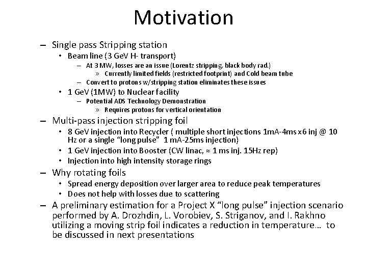 Motivation – Single pass Stripping station • Beam line (3 Ge. V H- transport)