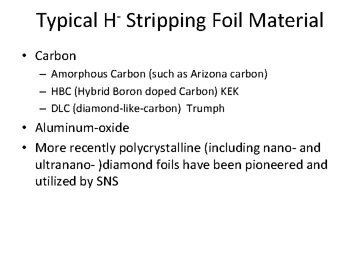 Typical H- Stripping Foil Material • Carbon – Amorphous Carbon (such as Arizona carbon)
