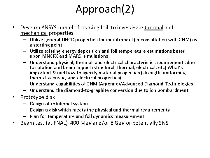 Approach(2) • Develop ANSYS model of rotating foil to investigate thermal and mechanical properties