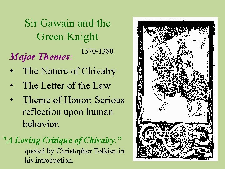 Sir Gawain and the Green Knight 1370 -1380 Major Themes: • The Nature of