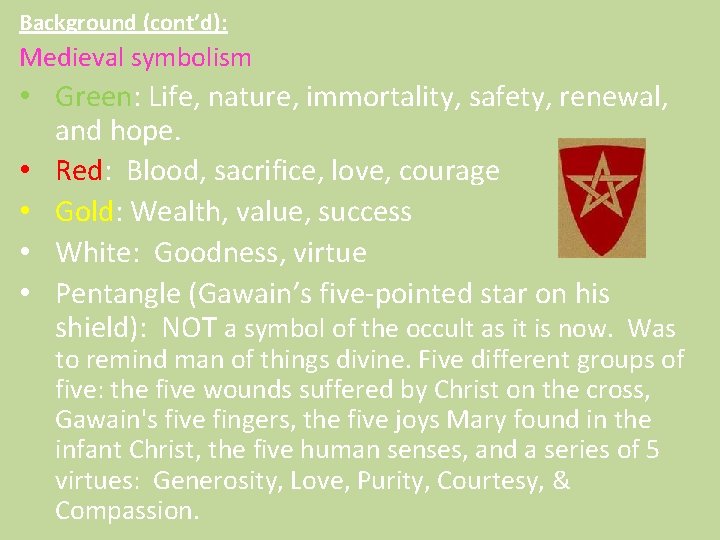 Background (cont’d): Medieval symbolism • Green: Life, nature, immortality, safety, renewal, and hope. •