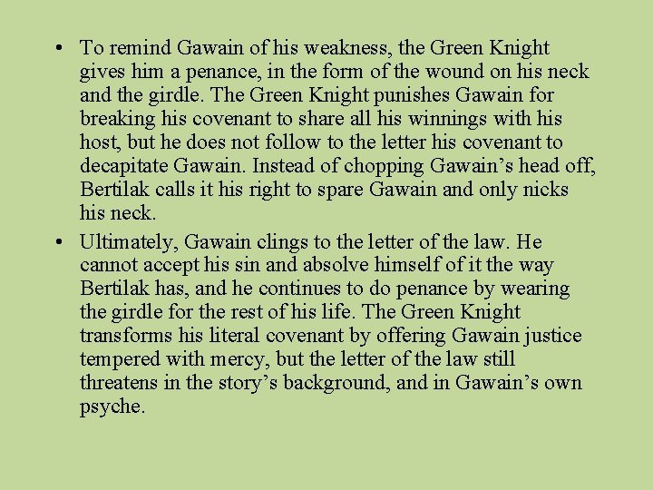  • To remind Gawain of his weakness, the Green Knight gives him a