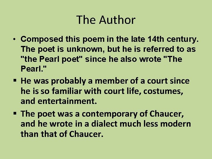 The Author • Composed this poem in the late 14 th century. The poet