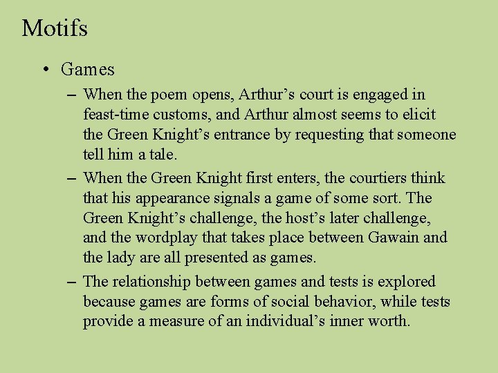 Motifs • Games – When the poem opens, Arthur’s court is engaged in feast-time