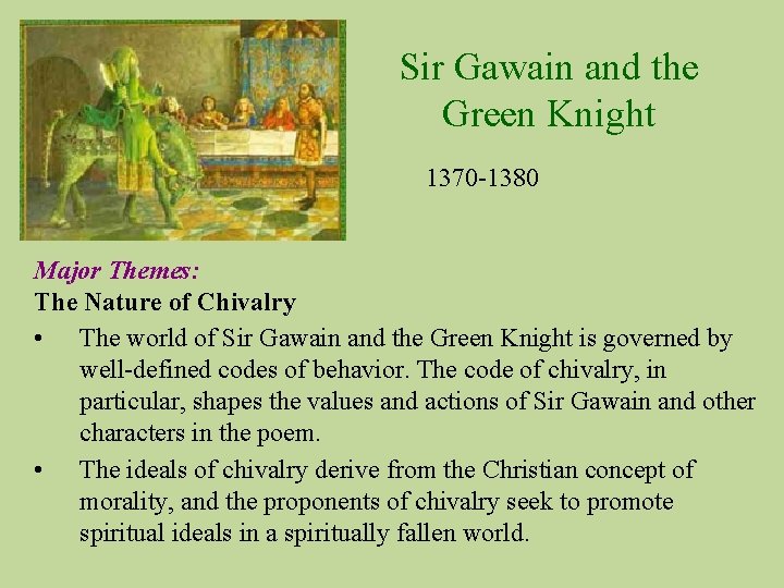 Sir Gawain and the Green Knight 1370 -1380 Major Themes: The Nature of Chivalry