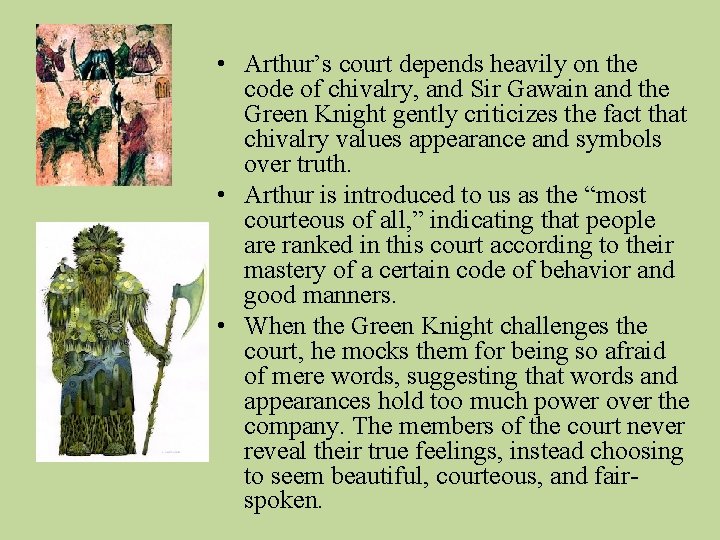  • Arthur’s court depends heavily on the code of chivalry, and Sir Gawain