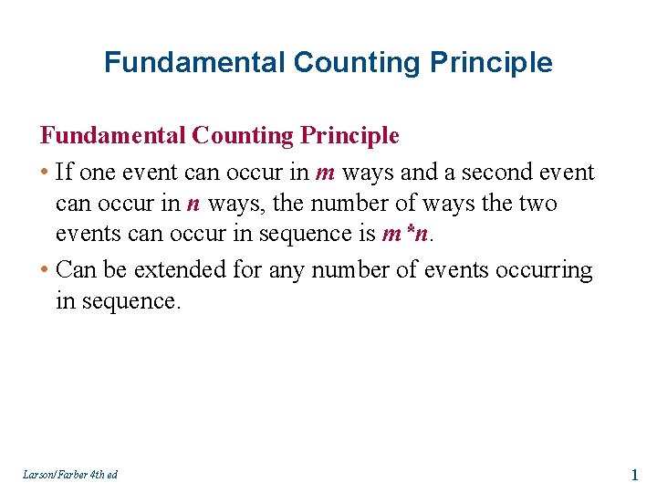 Fundamental Counting Principle • If one event can occur in m ways and a