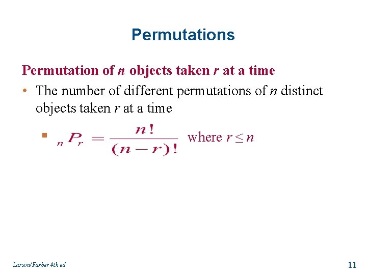 Permutations Permutation of n objects taken r at a time • The number of