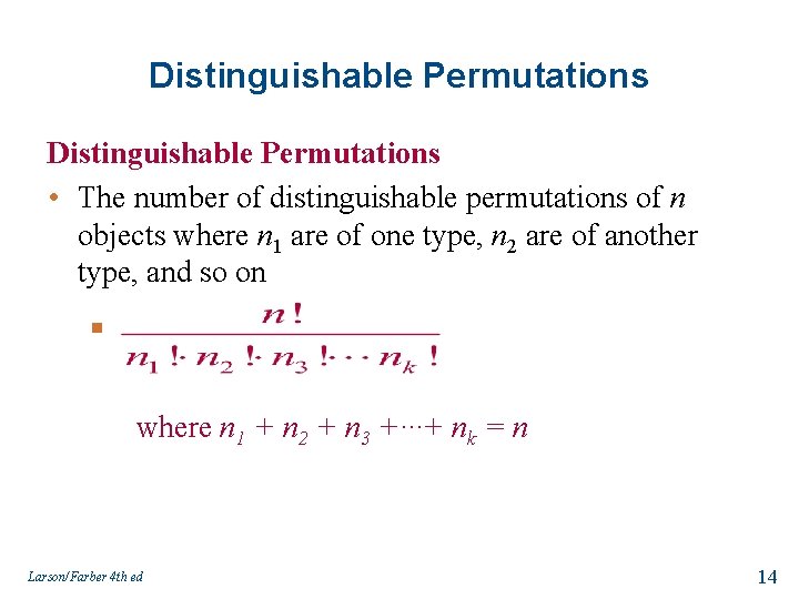 Distinguishable Permutations • The number of distinguishable permutations of n objects where n 1