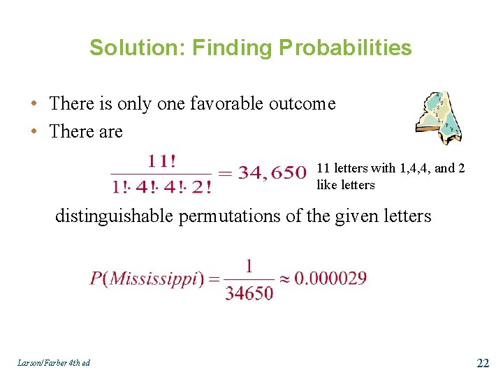 Solution: Finding Probabilities • There is only one favorable outcome • There are 11