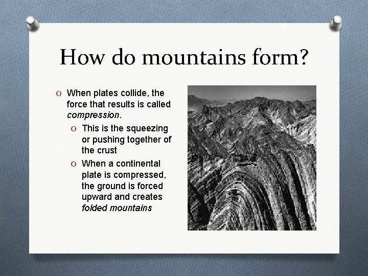 How do mountains form? O When plates collide, the force that results is called