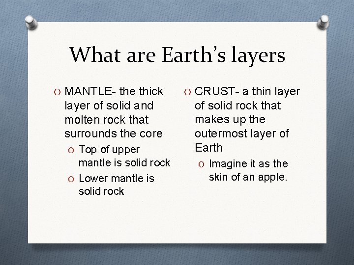 What are Earth’s layers O MANTLE- the thick layer of solid and molten rock
