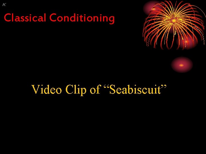 K Classical Conditioning Video Clip of “Seabiscuit” 