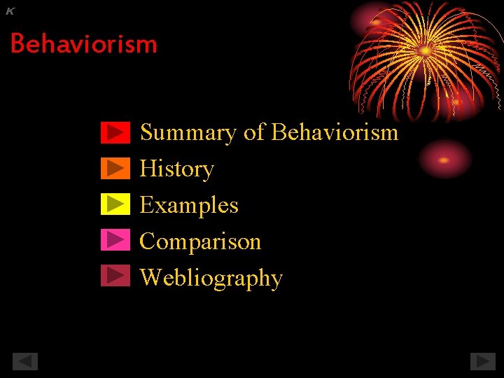 K Behaviorism Summary of Behaviorism History Examples Comparison Webliography 
