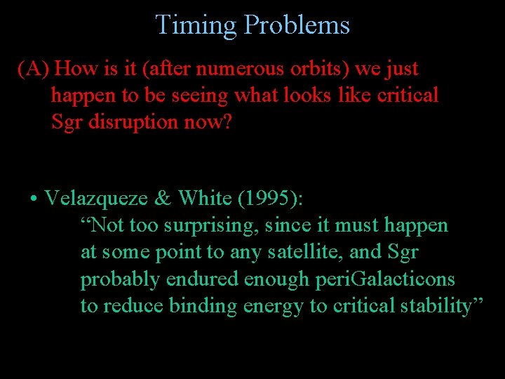 Timing Problems (A) How is it (after numerous orbits) we just happen to be