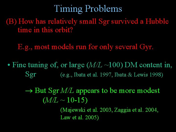 Timing Problems (B) How has relatively small Sgr survived a Hubble time in this