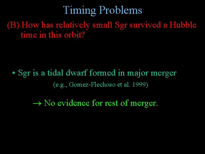 Timing Problems (B) How has relatively small Sgr survived a Hubble time in this
