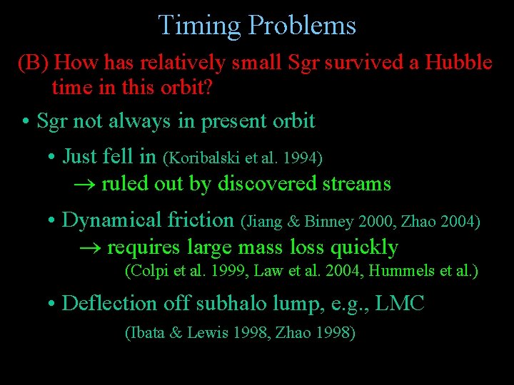 Timing Problems (B) How has relatively small Sgr survived a Hubble time in this