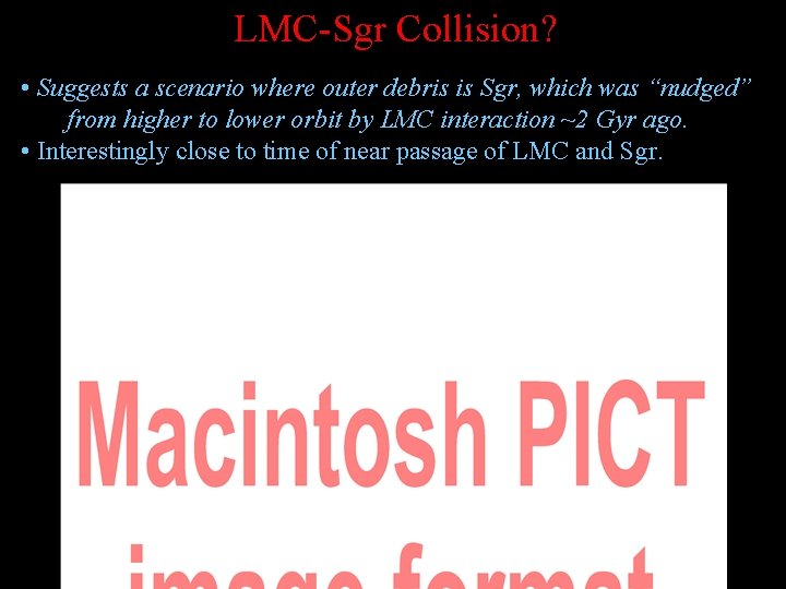 LMC-Sgr Collision? • Suggests a scenario where outer debris is Sgr, which was “nudged”