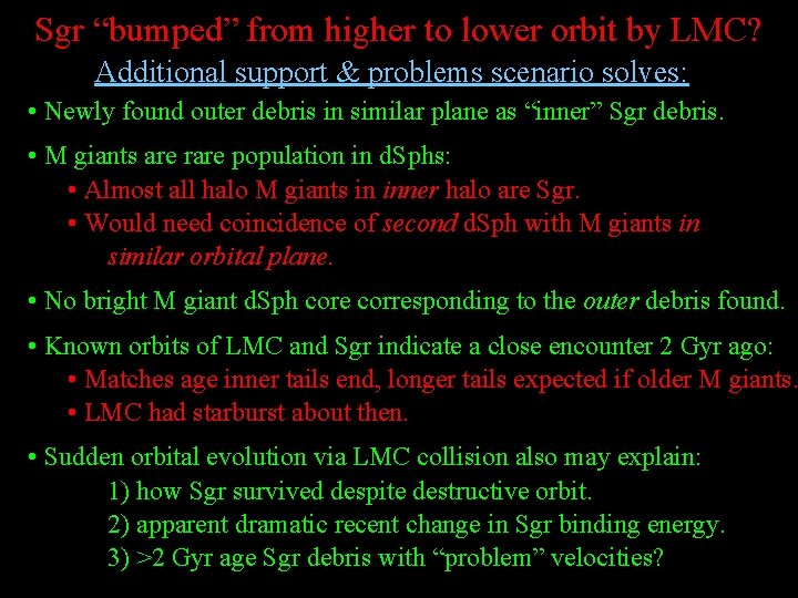 Sgr “bumped” from higher to lower orbit by LMC? Additional support & problems scenario
