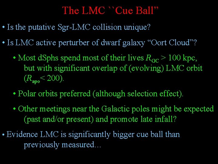 The LMC ``Cue Ball” • Is the putative Sgr-LMC collision unique? • Is LMC